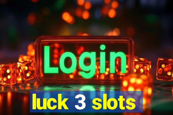 luck 3 slots